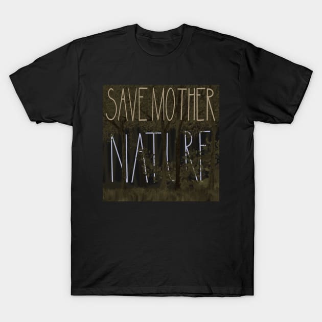 Save Mother Nature T-Shirt by Yofka